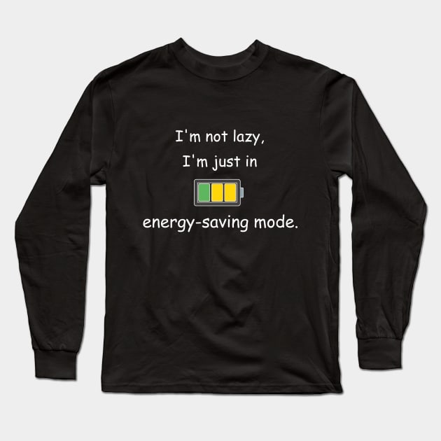 I'm not lazy; I'm in the energy-saving mode Long Sleeve T-Shirt by Jackson Williams